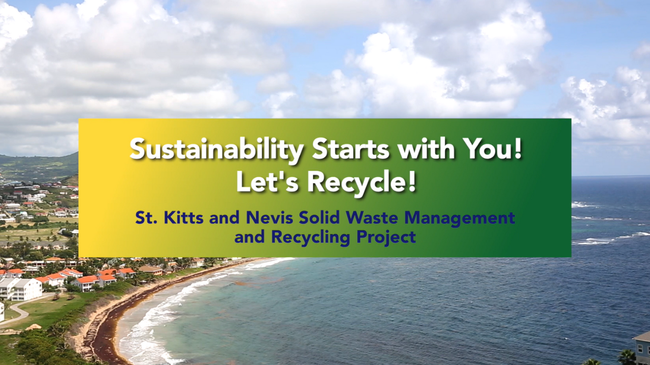 Sustainability Starts with you! ｜St. Kitts and Nevis Solid Waste Management and Recycling Project