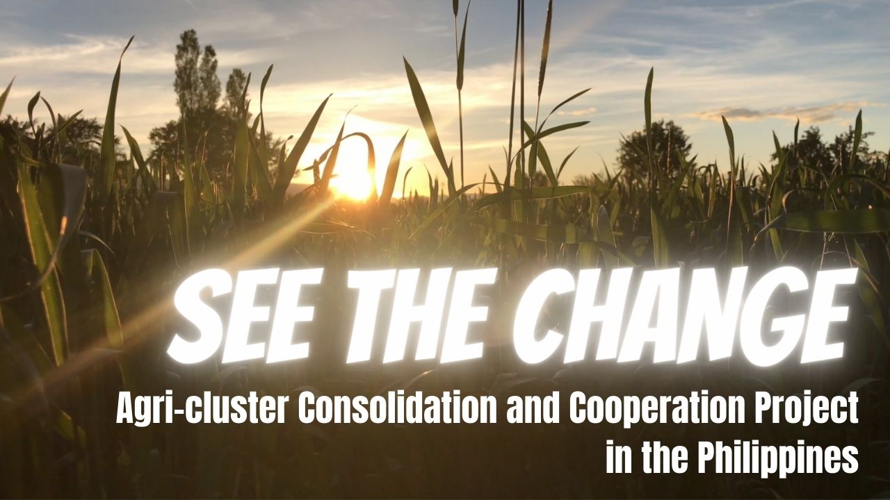 See the Change: Agri-cluster Consolidation and Cooperation Project in the Philippines