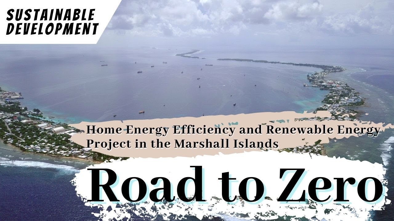 Road to Zero-Home Energy Efficiency and Renewable Energy Project in the Marshall Islands