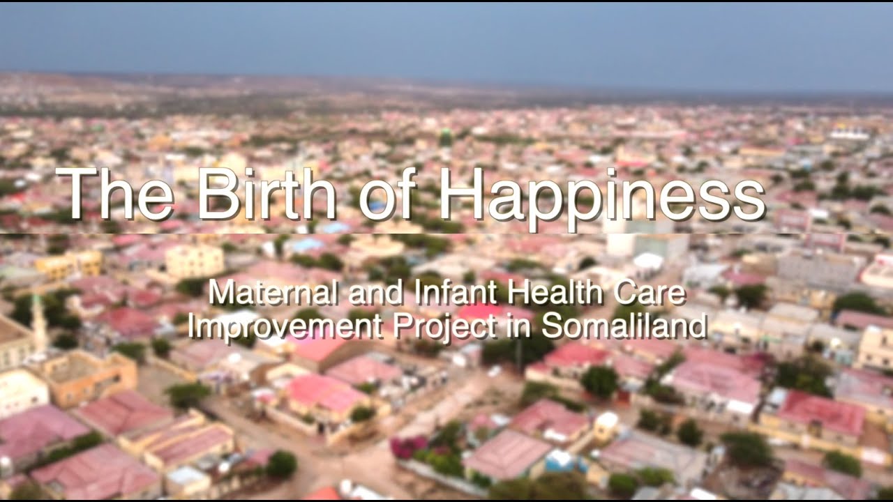 The Birth of Happiness~Maternal and Infant Health Care Improvement Project in Somaliland