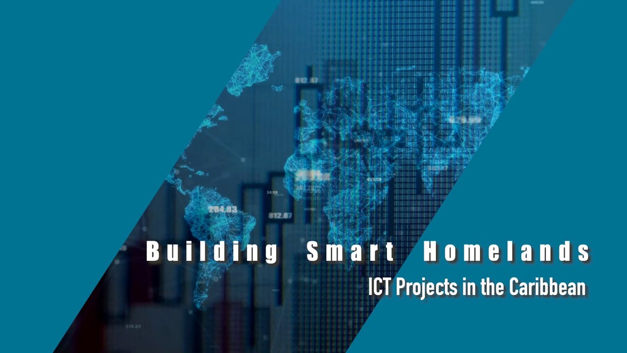 Building Smart Homelands｜ICT Projects in the Caribbean