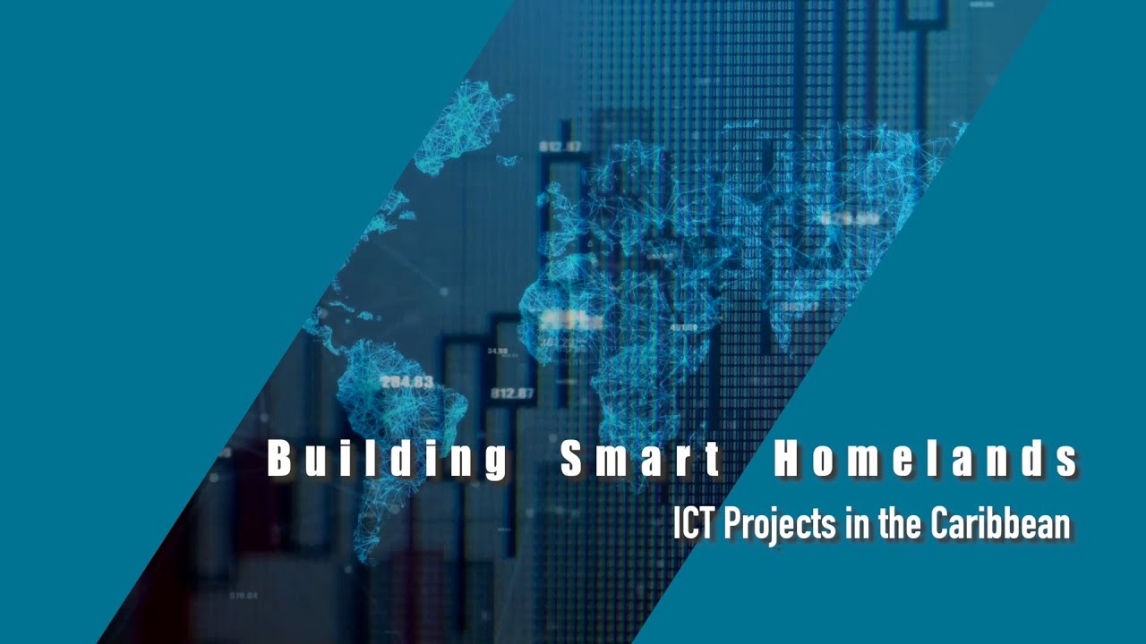 Building Smart Homelands｜ICT Projects in the Caribbean